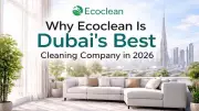 EcoClean Named Dubai's Top Cleaning Company for 2026: Key Factors