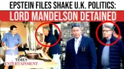 Epstein Probe Intensifies: Lord Peter Mandelson Arrested in London Investigation