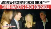 Exotic Dancer's $250K Settlement Demand Emerges in Epstein Files, Adding to Andrew's Troubles