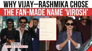 Fans Name 'VIROSH' Wedding: Vijay Deverakonda and Rashmika Mandanna's Big Day