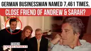 German Consultant Emerges as Key Link in Epstein-Andrew Network, Named in 7,461 Files