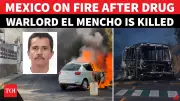 Highways Burn in Mexico, Americans Hide After Cartel Kingpin El Mencho Killed