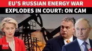 Hungary Challenges EU's Russian Energy Ban in Court, Revealing Deepening European Rift