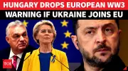 Hungary Warns Ukraine's EU Membership Could Drag Europe Into War