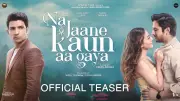 Na Jaane Kaun Aa Gaya Official Teaser Released on YouTube