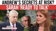 Sarah Ferguson May Expose Prince Andrew's Secrets Amid Financial Strain