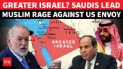 Saudi Arabia Leads Muslim World's Outrage Over US Envoy's 'Greater Israel' Remarks