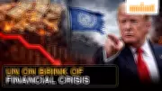UN Warns of Imminent Financial Collapse as US Cuts Funding, Threatening Global Operations