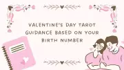 Valentine's Day Tarot Guidance Based on Your Birth Number Revealed