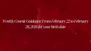Weekly Cosmic Guidance: February 22-28, 2026 Numerology Predictions