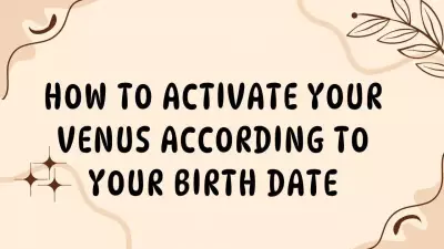 Activate Your Venus Energy Based on Your Birth Date: A Complete Guide