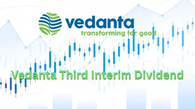 Vedanta Declares Third Interim Dividend: Record, Ex-Date, and Payment Details