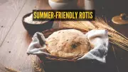 5 Best Rotis for Summer: Digestion Times and Perfect Food Pairings