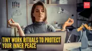 7 Daily Work Habits to Reduce Stress and Protect Your Inner Peace