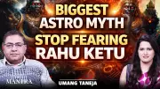 Astrology Expert Debunks Major Rahu-Ketu Fear Myth in Revealing Session