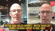 British Traveller Praises Lucknow Airport's Modern Efficiency, Sparks Online Debate
