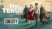 Con City Official Teaser Released: Arjun Das, Anna Ben Lead Telugu Thriller