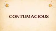 Contumacious: The Formal Word for Willful Disobedience and Defiance