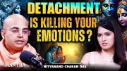 Detachment's Hidden Cost: Nityananda Charandas Reveals Emotional Numbness Risk