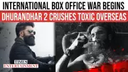 Dhurandhar 2 Leads US Advance Sales, Outpaces Toxic in Early Box Office Race