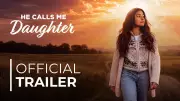 He Calls Me Daughter Official Trailer Released, Starring Alex Kendrick and Meg Meeker