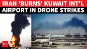 Iran Launches Drone Attack on Kuwait Airport, Fuel Tank Fire Ignites Regional Tensions