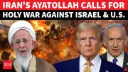 Iran's Ayatollah Declares Jihad Against Israel and U.S., Calls for Bloodshed