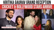 Kritika Kamra & Gaurav Kapur's Mumbai Reception Unites Bollywood & Cricket Stars