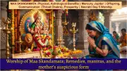Maa Skandamata Worship: Astrological, Chakra, and Life Benefits Explained