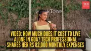 Software Engineer Reveals Rs 82,000 Monthly Cost of Living Alone in Goa