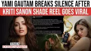 Yami Gautam Clarifies Viral 'Like' That Fueled Kriti Sanon Award Debate