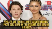 Zendaya & Tom Holland Wedding Photo Sparks Debate: Real Ceremony or AI-Generated Fake?