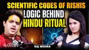 Ancient Rishis' Scientific Wisdom Behind Hindu Rituals Explained by Raj Mishra