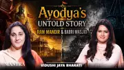 Ayodhya Untold Story: Truth Behind Ram Mandir and Babri Masjid Debate