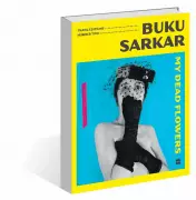 Book Review: 'My Dead Flowers' by Buku Sarkar - Portraits of Unfolding Moments