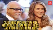 Celine Dion and René Angélil: A Love Story That Defied Age, Odds, and Time