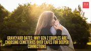 Graveyard Dates: Gen Z's Quiet Revolution in Modern Romance