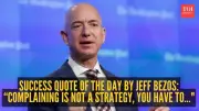Jeff Bezos' Radical Advice: Stop Complaining, Start Solving Problems Now