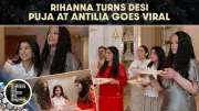 Rihanna Joins Puja at Ambani House: Antilia Visit Videos Go Viral