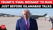 Trump's Final Warning to Iran Ahead of Critical Islamabad Talks