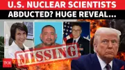 U.S. Nuclear Scientists Vanish Under Mysterious Circumstances, White House Confirms