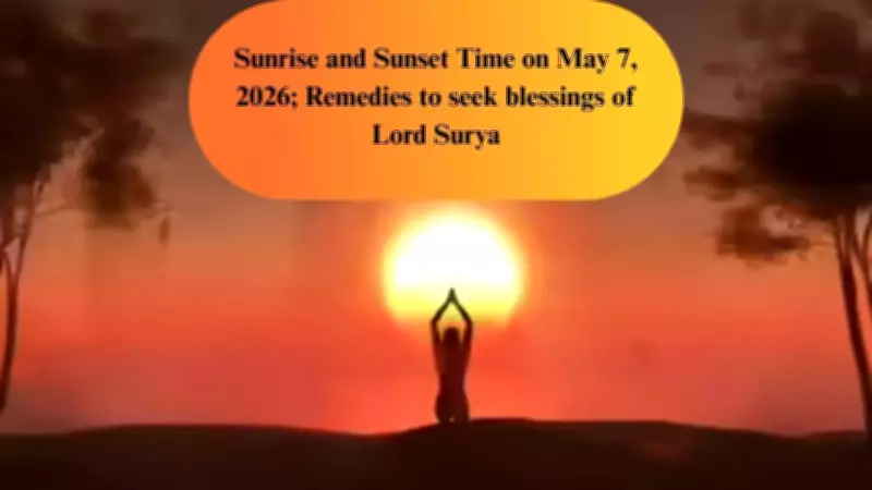 Sunrise and Sunset Timings May 7, 2026: Remedies to Worship Sun God