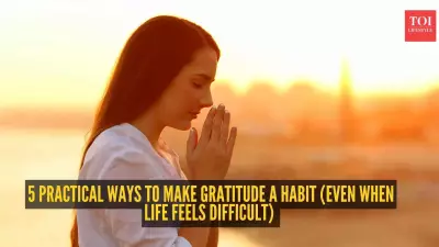 5 Practical Ways to Make Gratitude a Habit During Difficult Times