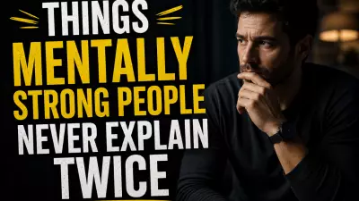 6 Things Mentally Strong People Never Explain Twice