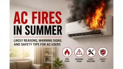 AC Fire Risks Rise in Summer: Safety Tips and Maintenance Guide for Users