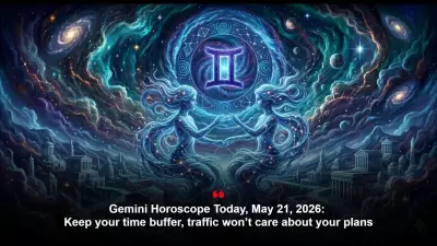Gemini Horoscope May 21, 2026: Keep Time Buffers, Watch Traffic