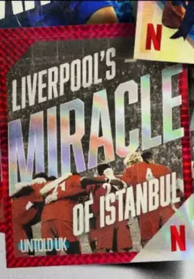 Untold UK: Liverpool's Miracle of Istanbul Documentary Review