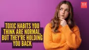 10 Toxic Habits You Think Are Normal But Are Holding You Back