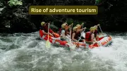 Adventure Tourism Booms as Travelers Seek Meaningful Experiences