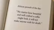 African Proverb: A Beautiful Coffin Won't Make Anyone Wish for Death